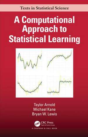 A Computational Approach to Statistical Learning de Taylor Arnold