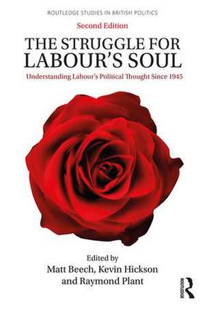 The Struggle for Labour's Soul: Understanding Labour's Political Thought Since 1945 de Matt Beech