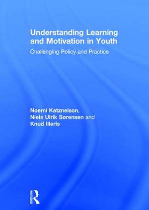 Understanding Learning and Motivation in Youth: Challenging Policy and Practice de Noemi Katznelson