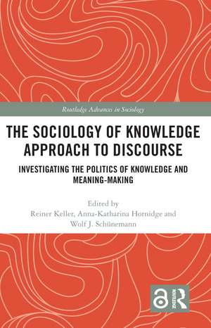 The Sociology of Knowledge Approach to Discourse: Investigating the Politics of Knowledge and Meaning-making. de Reiner Keller