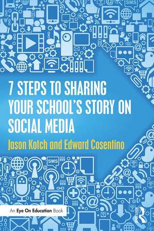 7 Steps to Sharing Your School’s Story on Social Media de Jason Kotch