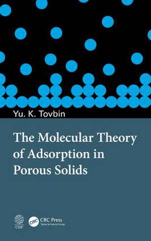 The Molecular Theory of Adsorption in Porous Solids de Yu. K. Tovbin