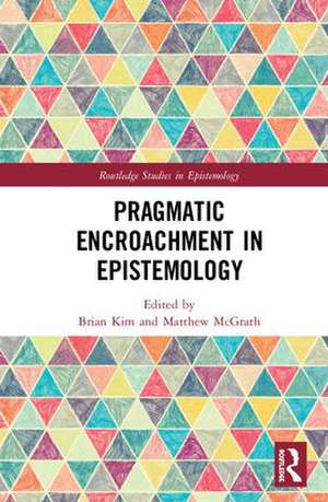 Pragmatic Encroachment in Epistemology de Brian Kim