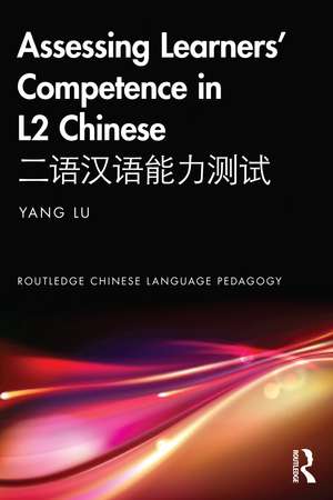 Assessing Learners’ Competence in L2 Chinese 二语汉语能力测试 de Yang Lu