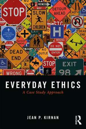 Everyday Ethics: A Case Study Analysis de Jean P. Kirnan