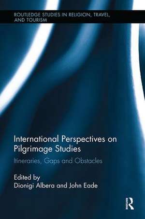 International Perspectives on Pilgrimage Studies: Itineraries, Gaps and Obstacles de John Eade