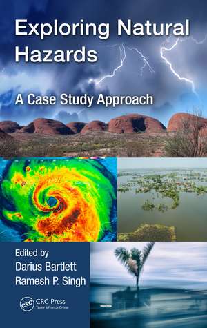 Exploring Natural Hazards: A Case Study Approach de Darius Bartlett