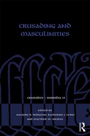 Crusading and Masculinities de Natasha R. Hodgson