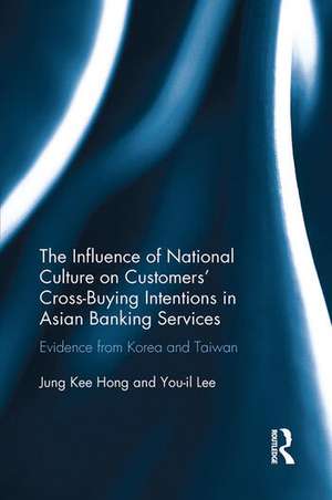 The Influence of National Culture on Customers' Cross-Buying Intentions in Asian Banking Services: Evidence from Korea and Taiwan de Jung Kee Hong