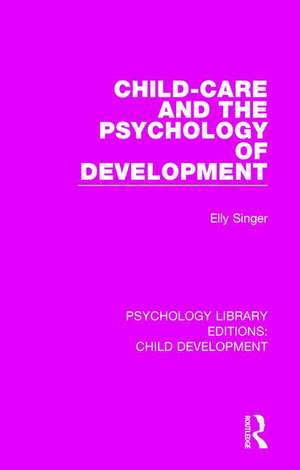 Child-Care and the Psychology of Development de Elly Singer