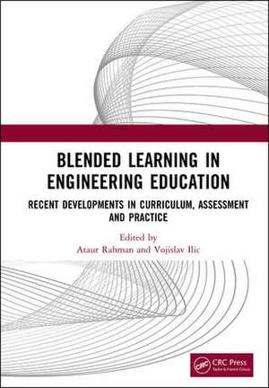 Blended Learning in Engineering Education: Recent Developments in Curriculum, Assessment and Practice de Ataur Rahman