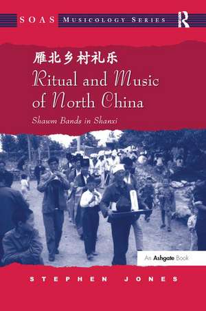 Ritual and Music of North China: Shawm Bands in Shanxi de Stephen Jones