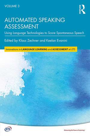 Automated Speaking Assessment: Using Language Technologies to Score Spontaneous Speech de Klaus Zechner