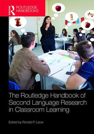 The Routledge Handbook of Second Language Research in Classroom Learning de Ronald P. Leow