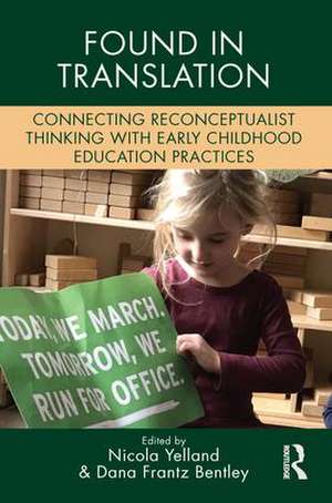 Found in Translation: Connecting Reconceptualist Thinking with Early Childhood Education Practices de Nicola Yelland