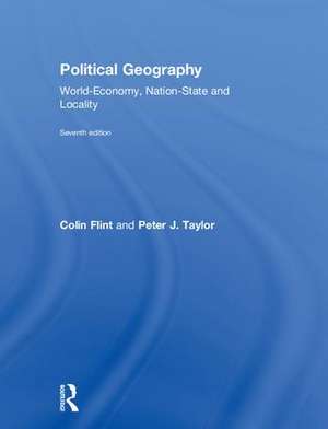 Political Geography: World-Economy, Nation-State and Locality de Colin Flint