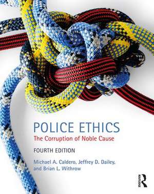 Police Ethics: The Corruption of Noble Cause de Michael Caldero