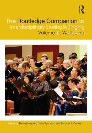 The Routledge Companion to Interdisciplinary Studies in Singing, Volume III: Wellbeing de Rachel Heydon