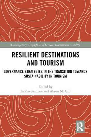 Resilient Destinations and Tourism: Governance Strategies in the Transition towards Sustainability in Tourism de Jarkko Saarinen