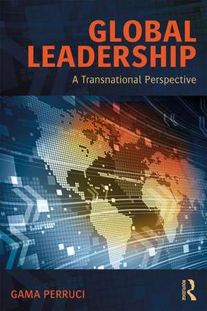 Global Leadership: A Transnational Perspective de Gama Perruci