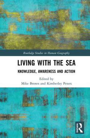 Living with the Sea: Knowledge, Awareness and Action de Mike Brown