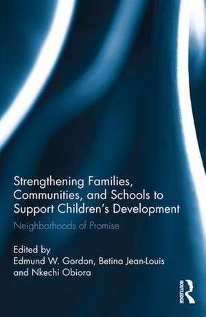 Strengthening Families, Communities, and Schools to Support Children's Development: Neighborhoods of Promise de Edmund W. Gordon