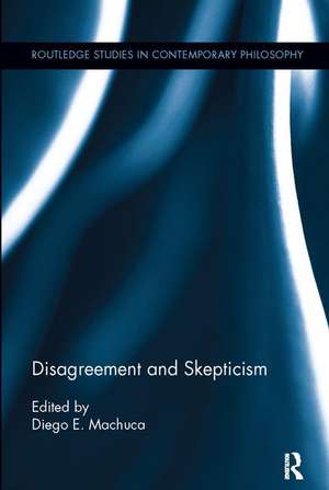 Disagreement and Skepticism de Diego E. Machuca