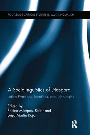 A Sociolinguistics of Diaspora: Latino Practices, Identities, and Ideologies de Rosina Márquez Reiter