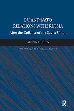 EU and NATO Relations with Russia: After the Collapse of the Soviet Union de Glenn Diesen