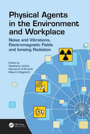 Physical Agents in the Environment and Workplace: Noise and Vibrations, Electromagnetic Fields and Ionizing Radiation de Gaetano Licitra