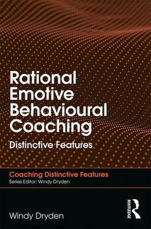 Rational Emotive Behavioural Coaching: Distinctive Features de Windy Dryden