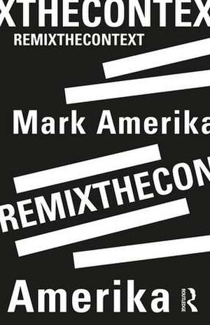 remixthecontext de Mark Amerika