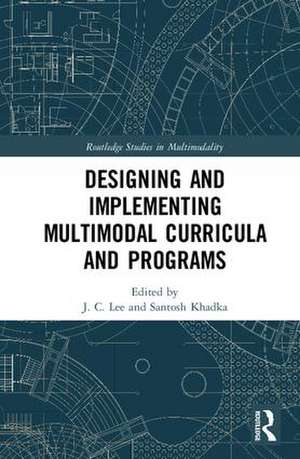 Designing and Implementing Multimodal Curricula and Programs de J. C. Lee