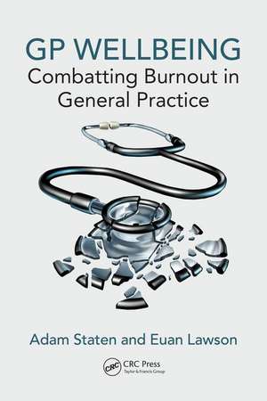 GP Wellbeing: Combatting Burnout in General Practice de Adam Staten