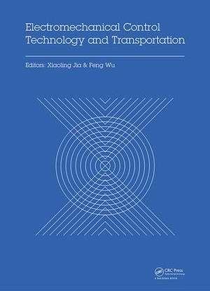 Electromechanical Control Technology and Transportation: Proceedings of the 2nd International Conference on Electromechanical Control Technology and Transportation (ICECTT 2017), January 14-15, 2017, Zhuhai, China de Xiaoling Jia