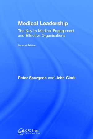 Medical Leadership: The key to medical engagement and effective organisations, Second Edition de Peter Spurgeon