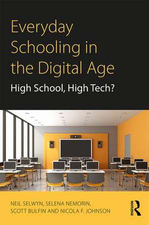 Everyday Schooling in the Digital Age: High School, High Tech? de Neil Selwyn