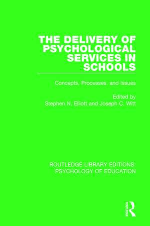 The Delivery of Psychological Services in Schools: Concepts, Processes, and Issues de Stephen N. Elliott