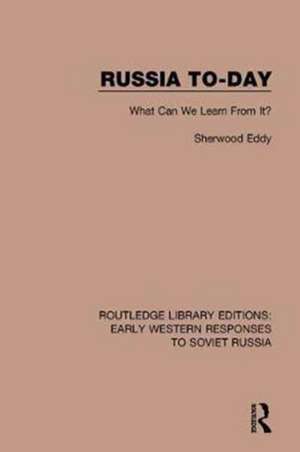 Russia To-Day: What Can We Learn From It? de Sherwood Eddy