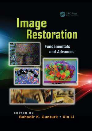 Image Restoration: Fundamentals and Advances de Bahadir Kursat Gunturk