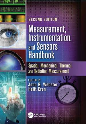 Measurement, Instrumentation, and Sensors Handbook: Spatial, Mechanical, Thermal, and Radiation Measurement de John G. Webster