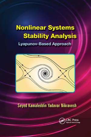 Nonlinear Systems Stability Analysis: Lyapunov-Based Approach de Seyed Kamaleddin Yadavar Nikravesh