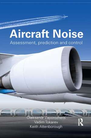 Aircraft Noise: Assessment, Prediction and Control de Oleksandr Zaporozhets