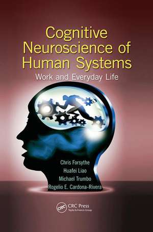 Cognitive Neuroscience of Human Systems: Work and Everyday Life de Chris Forsythe