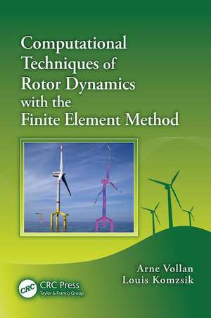 Computational Techniques of Rotor Dynamics with the Finite Element Method de Arne Vollan