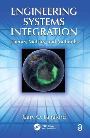 Engineering Systems Integration: Theory, Metrics, and Methods de Gary O. Langford