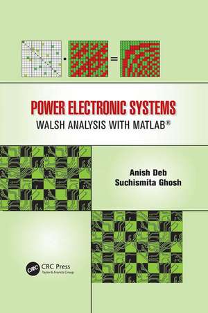 Power Electronic Systems: Walsh Analysis with MATLAB® de Anish Deb