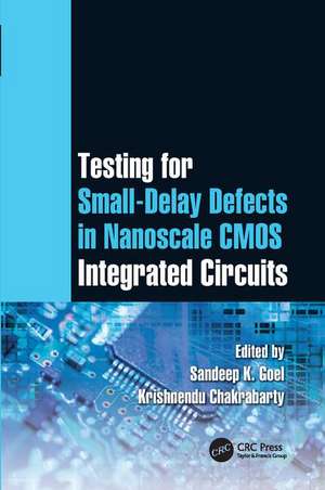 Testing for Small-Delay Defects in Nanoscale CMOS Integrated Circuits de Sandeep K. Goel