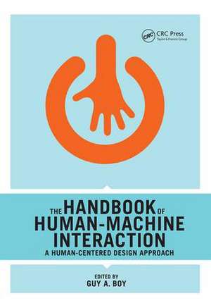 The Handbook of Human-Machine Interaction: A Human-Centered Design Approach de Guy A. Boy