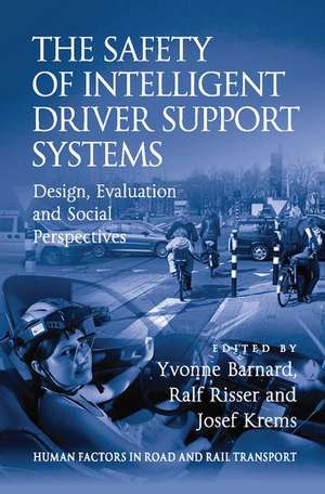 The Safety of Intelligent Driver Support Systems: Design, Evaluation and Social Perspectives de Ralf Risser